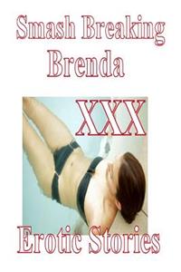 smash Breaking Brenda XXX Erotic Stories