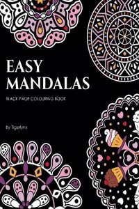 Easy Mandalas Black Page Colouring Book: 50 Relaxing Black Background Mandala Designs
