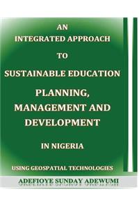 Integrated Approach to Sustainable Education Planning, Management and Development in Nigeria