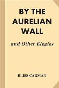 By the Aurelian Wall and Other Elegies