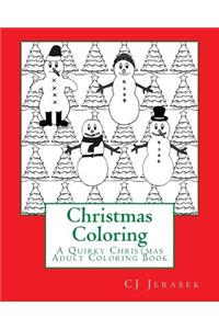 Christmas Coloring: An Adult Christmas Coloring Book: A Quirky Book with Christmas Sayings, Geometric Patterns, Shapes and Designs