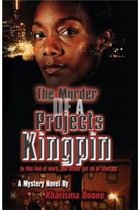The Murder Of A Projects Kingpin