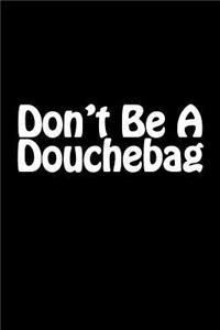 Don't Be A Douchebag