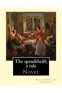 spendthrift; a tale By