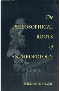 Philosophical Roots of Anthropology