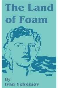 The Land of Foam