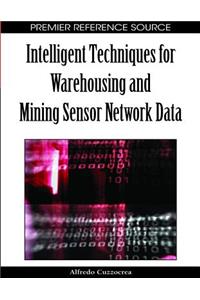Intelligent Techniques for Warehousing and Mining Sensor Network Data