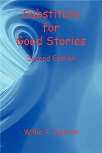 Substitute for Good Stories Second Edition