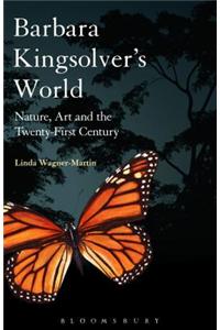 Barbara Kingsolver's World: Nature, Art, and the Twenty-First Century