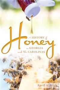 History of Honey in Georgia and the Carolinas