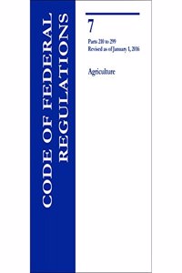 Code of Federal Regulations Title 7, Agriculture, Parts 210-299, 2016