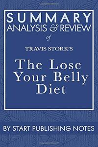 Summary, Analysis, and Review of Travis Stork's The Lose Your Belly Diet