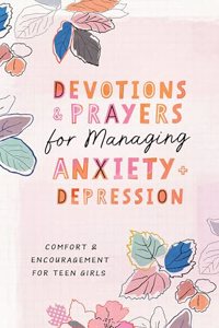 Devotions and Prayers for Managing Anxiety and Depression (Teen Girl)