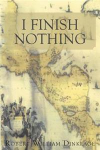 I Finish Nothing