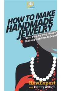 How To Make Handmade Jewelry