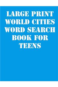 Large print World Cities Word Search Book for Teens