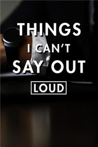Things I Can't Say Out Loud