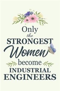 Only The Strongest Women Become Industrial Engineers