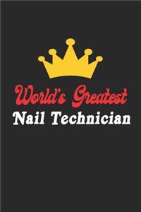 World's Greatest Nail Technician Notebook - Funny Nail Technician Journal Gift