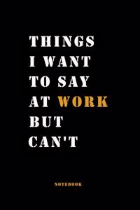 Things I Want to Say at Work But Can't