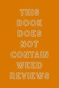 This Book Does Not Contain Weed Reviews
