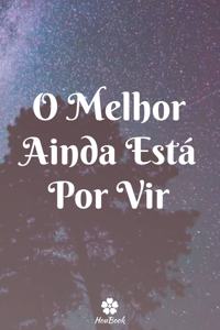 O Melhor Ainda Está Por Vir