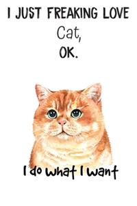 I Just Freaking Love Cat OK
