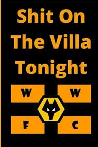 Shit On The Villa Tonight - Wolves Ay We - Funny Yam Yam Army sung to local rivals