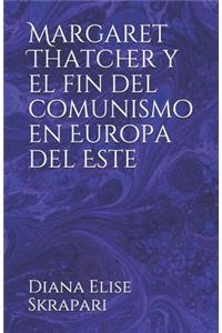 Margaret Thatcher y el fin del comunismo en Europa del Este