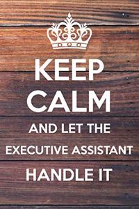 Keep Calm and Let The executive assistant Handle It