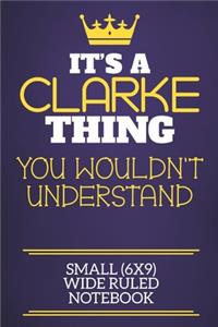 It's A Clarke Thing You Wouldn't Understand Small (6x9) Wide Ruled Notebook
