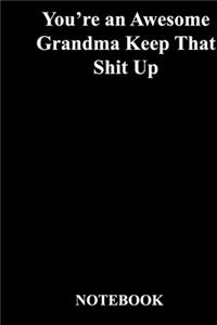 You're an Awesome Grandma Keep That Shit Up