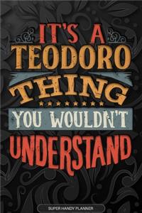 Its A Teodoro Thing You Wouldnt Understand