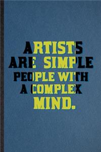 Artists Are Simple People with a Complex Mind