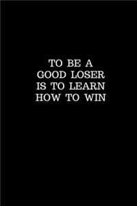 To Be a Good Loser is to Learn How to Win