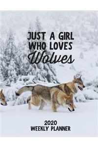 Just a Girl Who Loves Wolves 2020 Weekly Planner: Wolf Lover 52 Week Journal 8.5 x 11 inches for Women, Academic Organizer Monthly Calendar Scheduler Appointment Agenda Notebook Planners