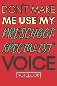 Don't Make Me Use My Preschool Specialist Voice
