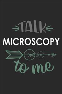 Talk MICROSCOPY To Me Cute MICROSCOPY Lovers MICROSCOPY OBSESSION Notebook A beautiful