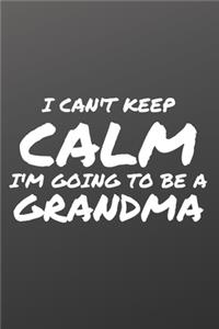 I Can't Keep Calm I'm Going To Be A Grandma