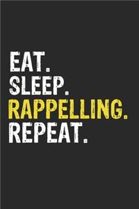 Eat Sleep Rappelling Repeat Funny Cool Gift for Rappelling Lovers Notebook A beautiful