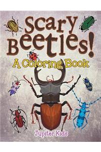 Scary Beetles! (A Coloring Book)