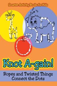 Knot A-Gain! Ropes and Twisted Things Connect the Dots