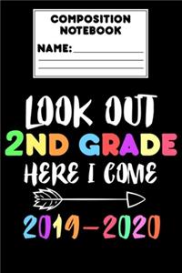 Composition Notebook Look Out 2nd Grade Here I Come 2019 - 2020