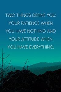 Inspirational Quote Notebook - 'Two Things Define You