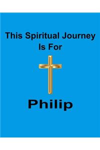 This Spiritual Journey Is For Philip