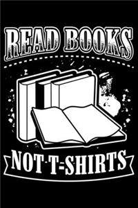 Read Books Not T-Shirts