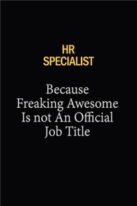 HR specialist Because Freaking Awesome Is Not An Official Job Title