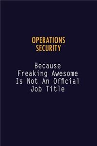 Operations Security Because Freaking Awesome is not An Official Job Title