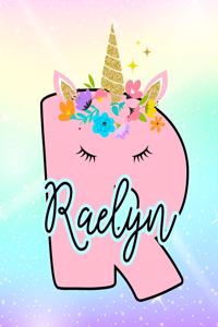 Raelyn: Girls Unicorn Journal to Write In - Personalized Journal