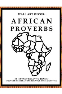 Wall Art Decor: African Proverbs: 50 Instant Ready to Frame Black & White African Proverbs Illustration Art Prints for Your Home & Office Decor - [Kente Cloth Cover